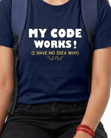22 My Code Works I Have No Idea Why | Men and Women Engineering | Printed T Shirt