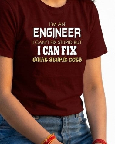 12 I Can Fix What Stupid Does | Men and Women Engineering | Printed T Shirt