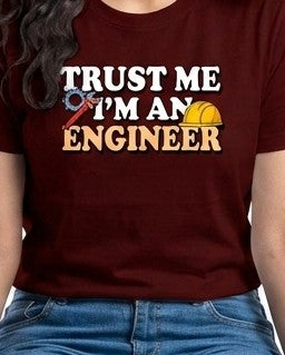 25 Trust Me I Am An Engineer | Men and Women Engineering | Printed T Shirt