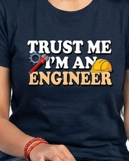 25 Trust Me I Am An Engineer | Men and Women Engineering | Printed T Shirt