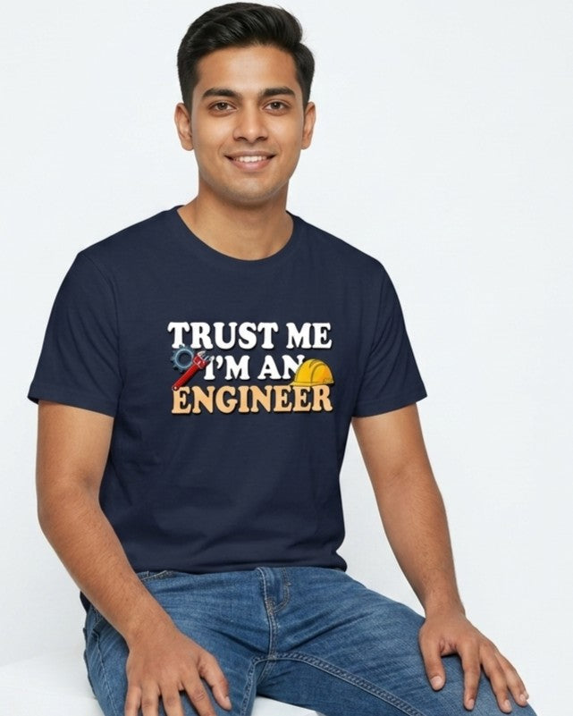 25 Trust Me I Am An Engineer | Men and Women Engineering | Printed T Shirt