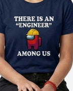 06 Engineer Among Us | Men and women Engineering | Printed T shirt