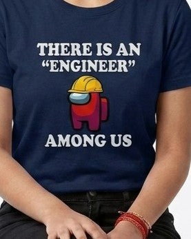 06 Engineer Among Us | Men and women Engineering | Printed T shirt