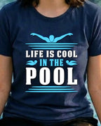 08 Life Is Cool In The Pool | Swimming Printed T Shirt