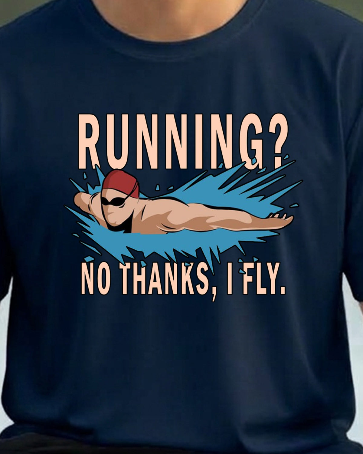 12 Running No Thanks I Fly | Swimming Printed T Shirt