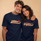 01 Better Together | Couples Printed T Shirt